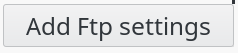 Picture of Add Ftp settings button in FusionDirectory