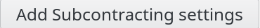 Picture of Add Subcontracting settings in FusionDirectory