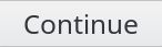 Picture of continue button in FusionDirectory
