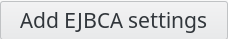 Picture of EJBCA settings activation button in FusionDirectory